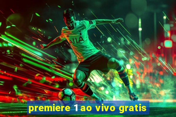 premiere 1 ao vivo gratis